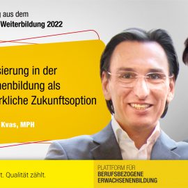 Individualisierung in der Erwachsenenbildung als einzige wirkliche Zukunftsoption – Mag. Michael Kvas, MPH / Ewald Eckl