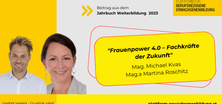 Frauenpower 4.0 – Fachkräfte der Zukunft – Mag. Michael Kvas & MMag.a Martina Roschitz