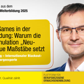 Serious Games als Zukunft der Weiterbildung: Lernen für den Ernstfall Serious Games als Zukunft der Weiterbildung: Lernen für den Ernstfall