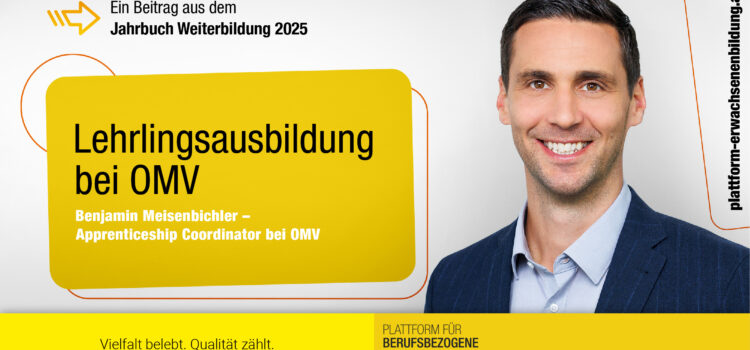 Lehrlingsausbildung bei OMV: Zukunftskompetenzen von Anfang an fördern Lehrlingsausbildung bei OMV: Zukunftskompetenzen von Anfang an fördern