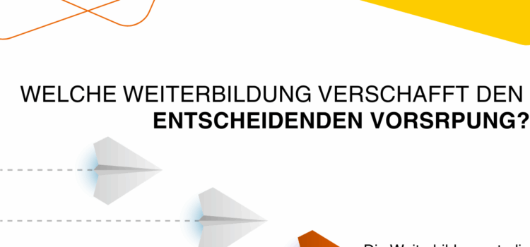 Welche Weiterbildungsmaßnahme verschafft den größten Konkurrenzvorsprung?