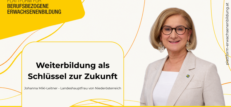 Johanna Mikl-Leitner: Lebenslanges Lernen als Schlüssel zur Zukunft Johanna Mikl-Leitner: Lebenslanges Lernen als Schlüssel zur Zukunft